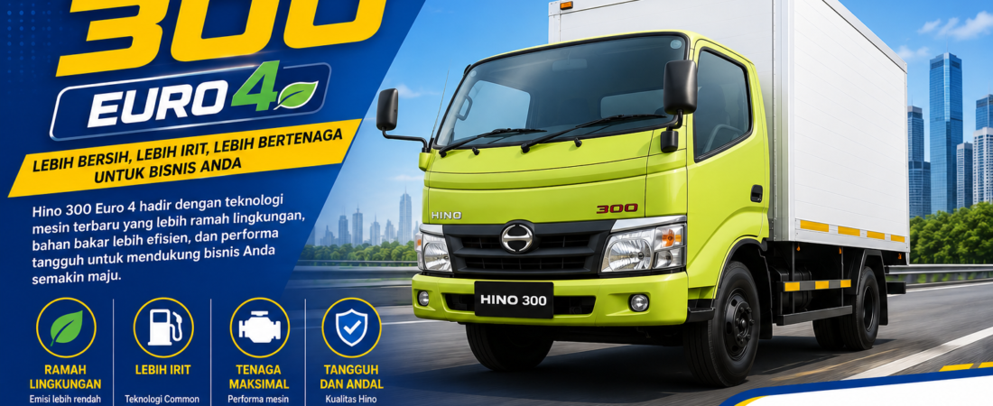 Hino 300 Euro 4: Spesifikasi, Teknologi & Kelebihannya