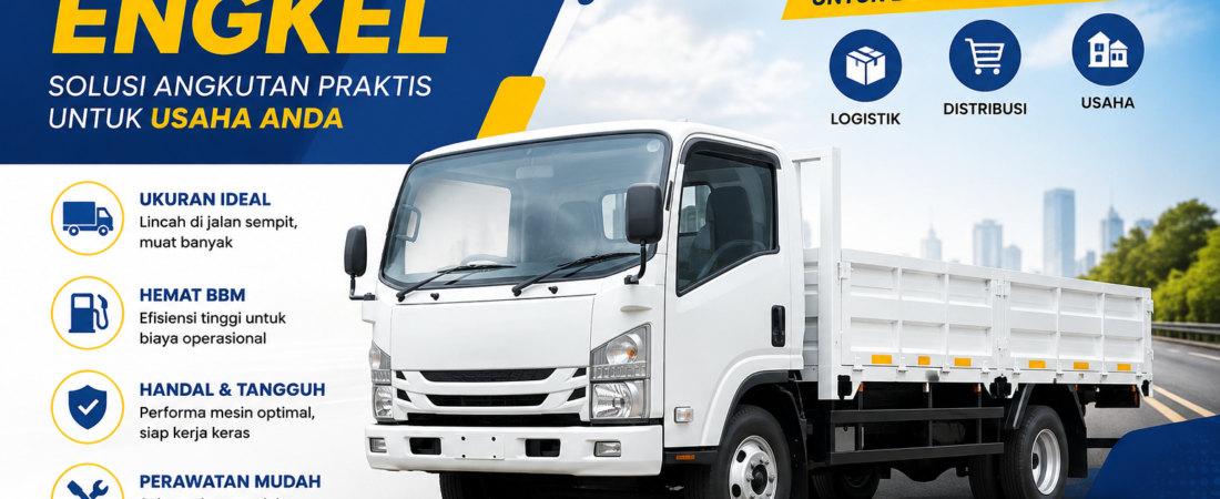 Mengenal Truk Engkel: Jenis, Kapasitas Muatan, dan Kegunaannya